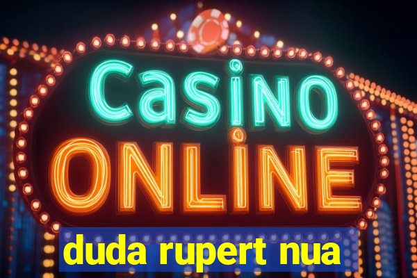 duda rupert nua